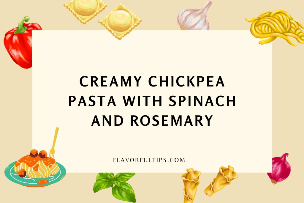 Creamy Chickpea Pasta with Spinach and Rosemary