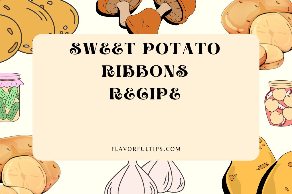 Sweet Potato Ribbons Recipe
